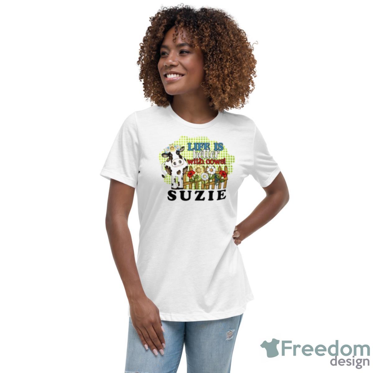 Life Is Better With Cows Suzie Shirt - Womens Relaxed Short Sleeve Jersey Tee Life Is Better With Cows Suzie Shirt - Womens Relaxed Short Sleeve Jersey Tee