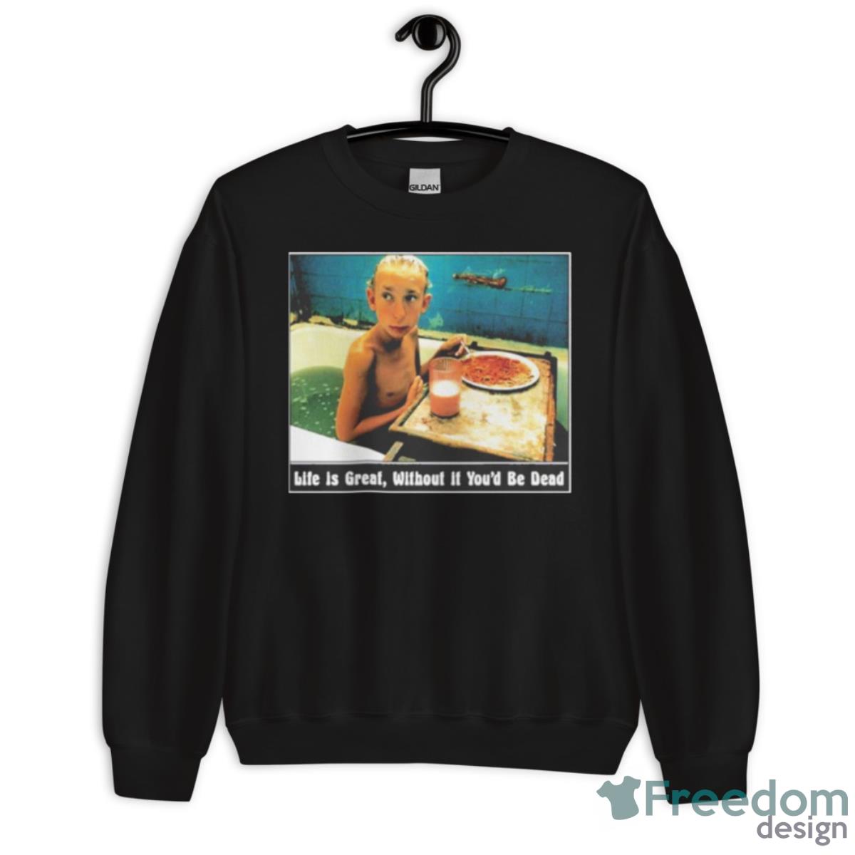 Life Is Great Without Geto Boys Shirt - Unisex Crewneck Sweatshirt Life Is Great Without Geto Boys Shirt - Unisex Crewneck Sweatshirt