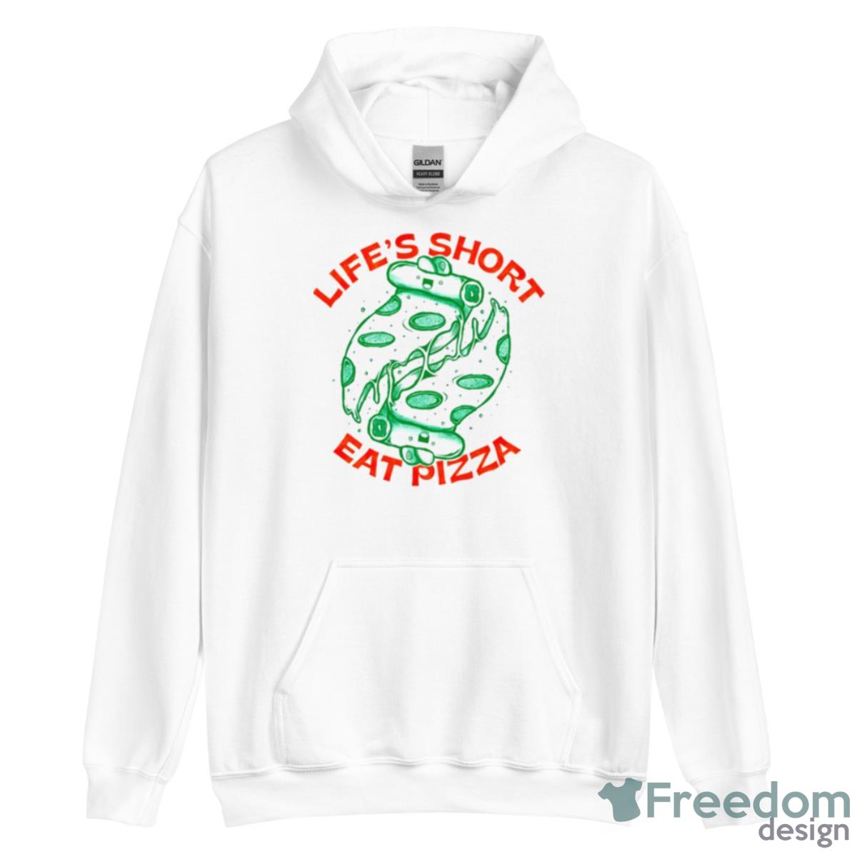 Life’s Short Eat Pizza Shirt image Life’s Short Eat Pizza Shirt - Unisex Heavy Blend Hooded Sweatshirt