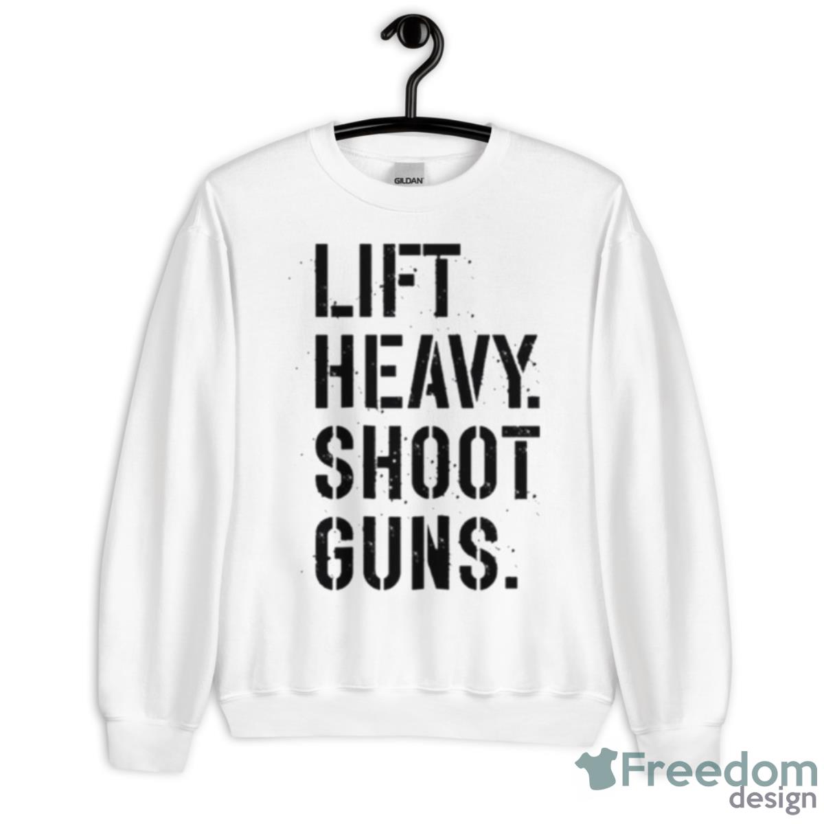 Lift Heavy Shoot Guns Shirt - Unisex Heavy Blend Crewneck Sweatshirt