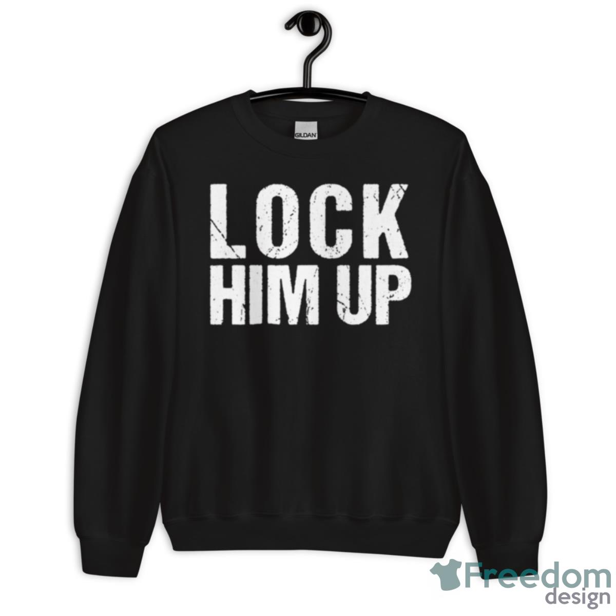 Lock Him Up Trump Shirt - Unisex Crewneck Sweatshirt