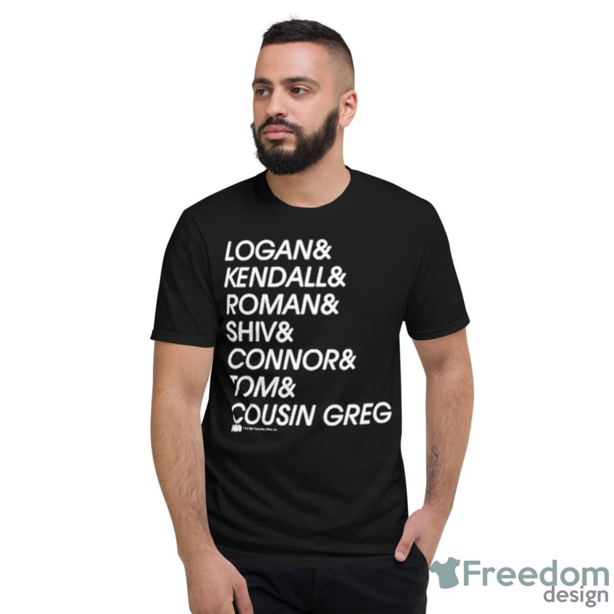 Logan Kendall Roman Shiv Connor Tom Cousin Greg Shirt - Short Sleeve T-Shirt