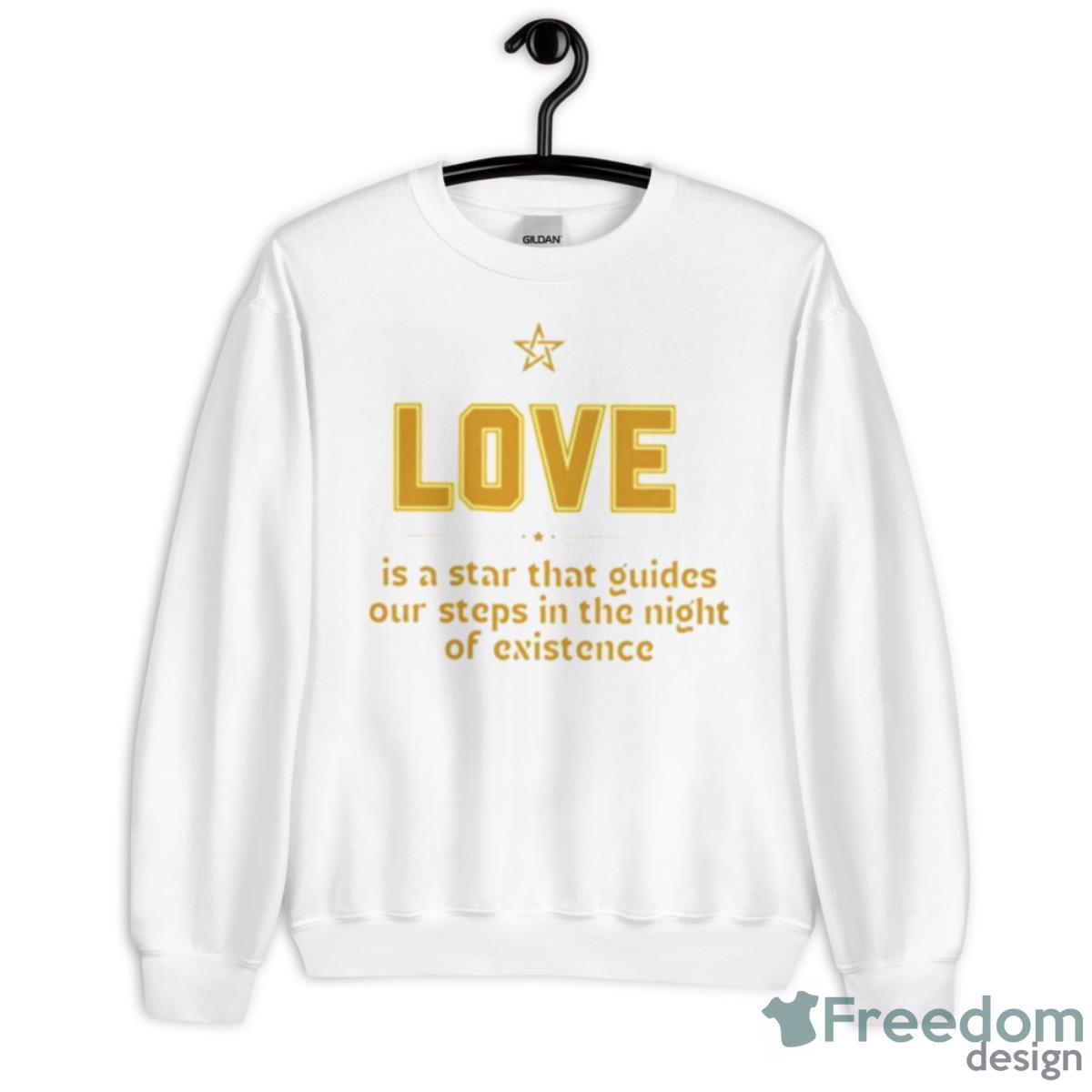 Love Is A Star That Guides Our Steps In The Night Of Existence Shirt - Unisex Heavy Blend Crewneck Sweatshirt