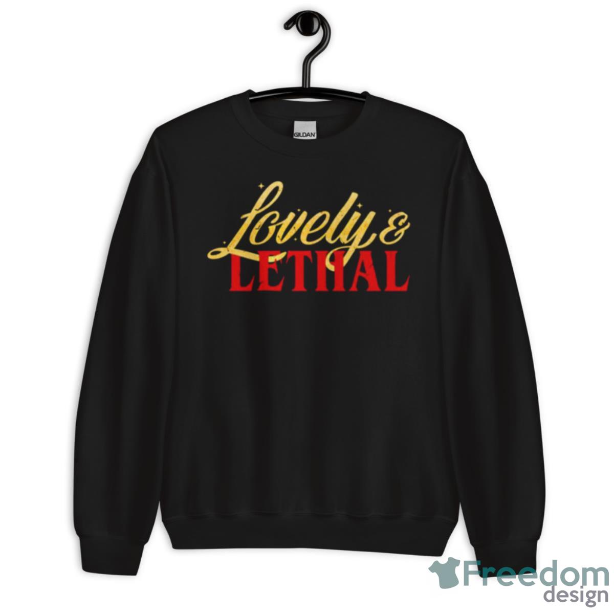 Lovely And Lethal Shirt - Unisex Crewneck Sweatshirt