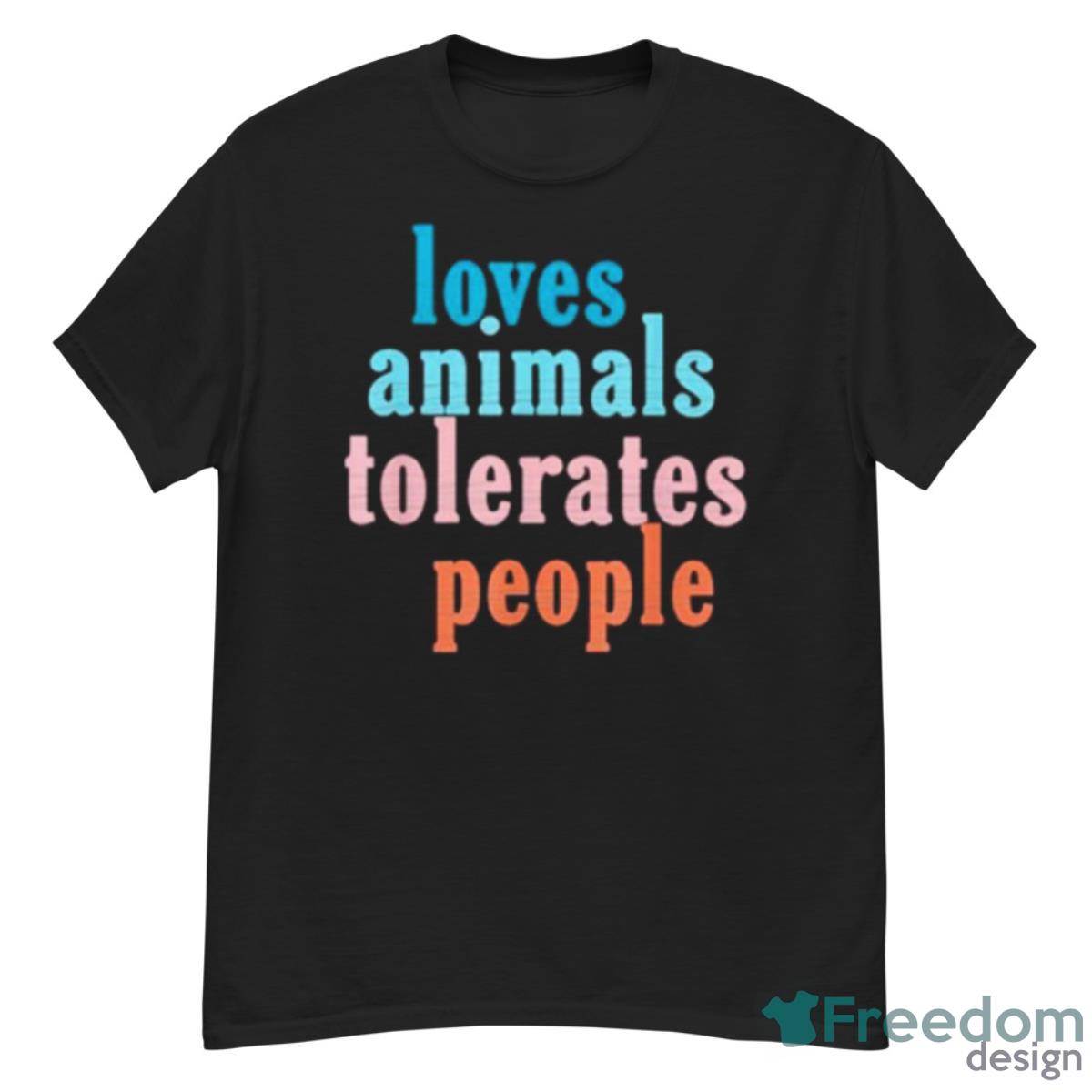 Loves Animals Tolerates People Shirt - G500 Men’s Classic T-Shirt