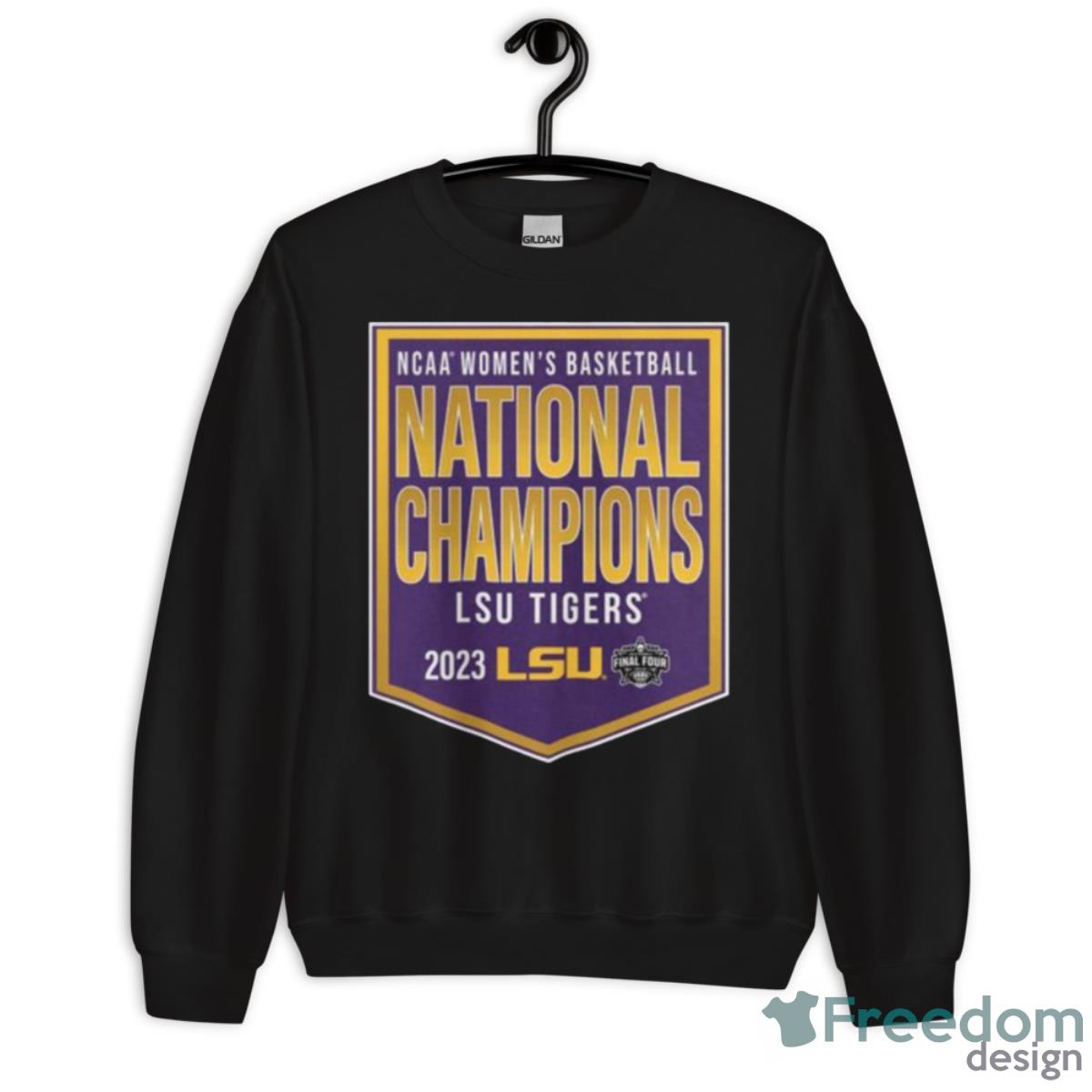 LSU Tigers 2023 NCAA Women’s Basketball National Champions Slogan Shirt - Unisex Crewneck Sweatshirt