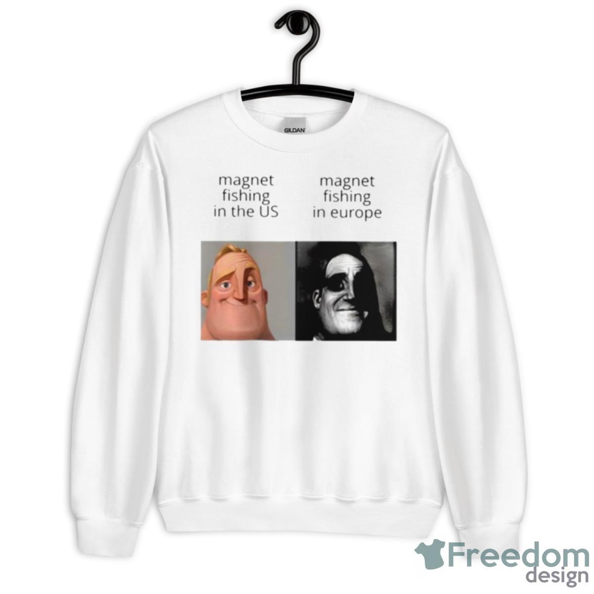 Magnet Fishing In The Us And Magnet Fishing In Europe Shirt - Unisex Heavy Blend Crewneck Sweatshirt