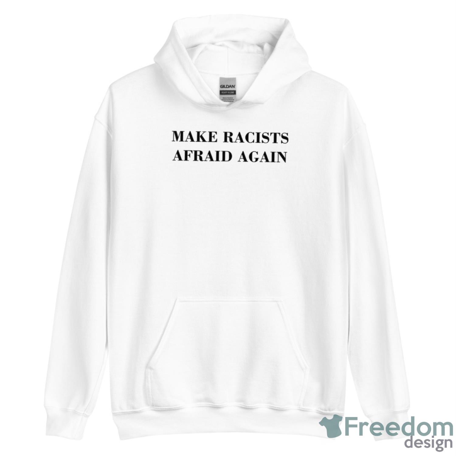 Make Racists Afraid Again Shirt image Make Racists Afraid Again Shirt - Unisex Heavy Blend Hooded Sweatshirt