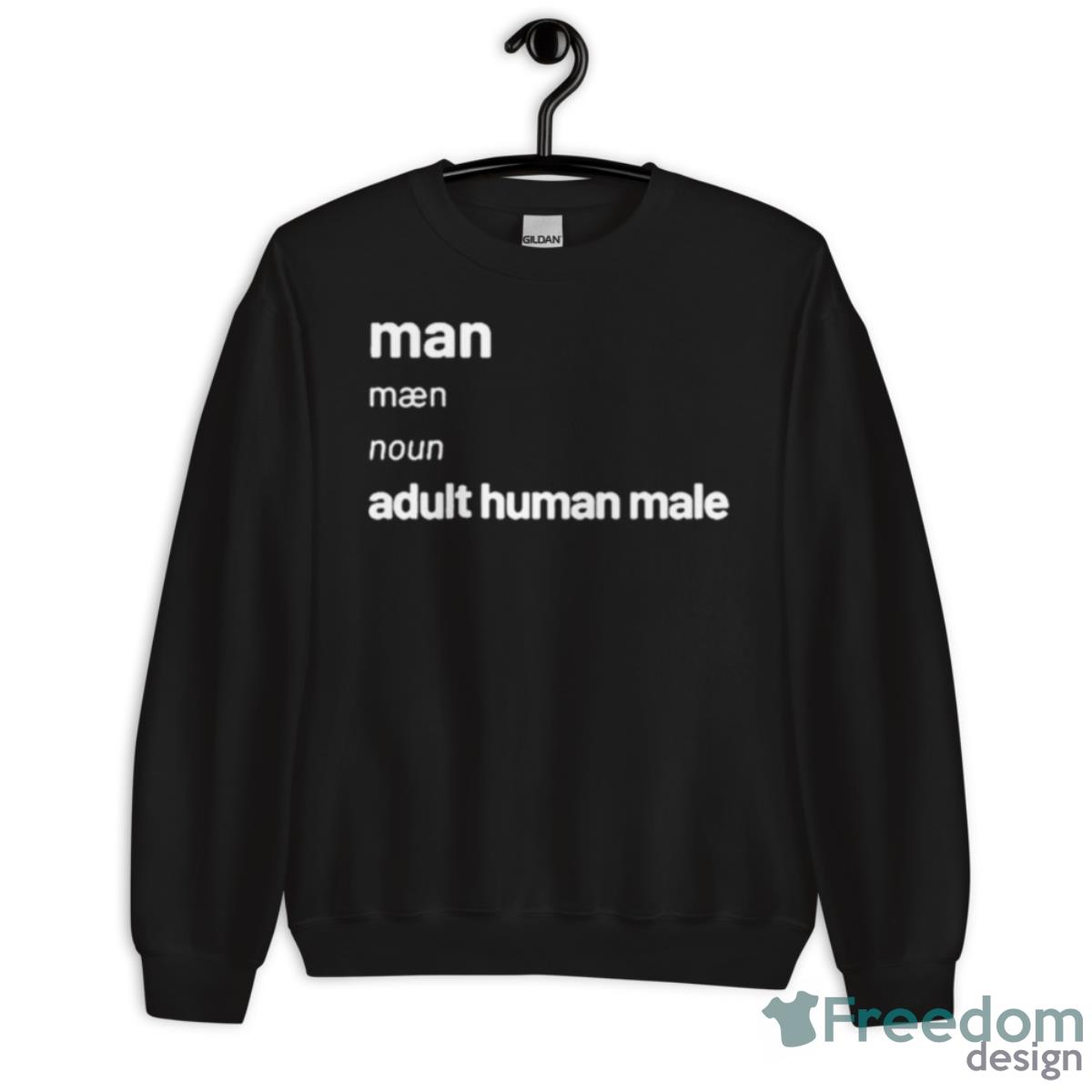 Man Adult Human Male Shirt - Unisex Crewneck Sweatshirt Man Adult Human Male Shirt - Unisex Crewneck Sweatshirt