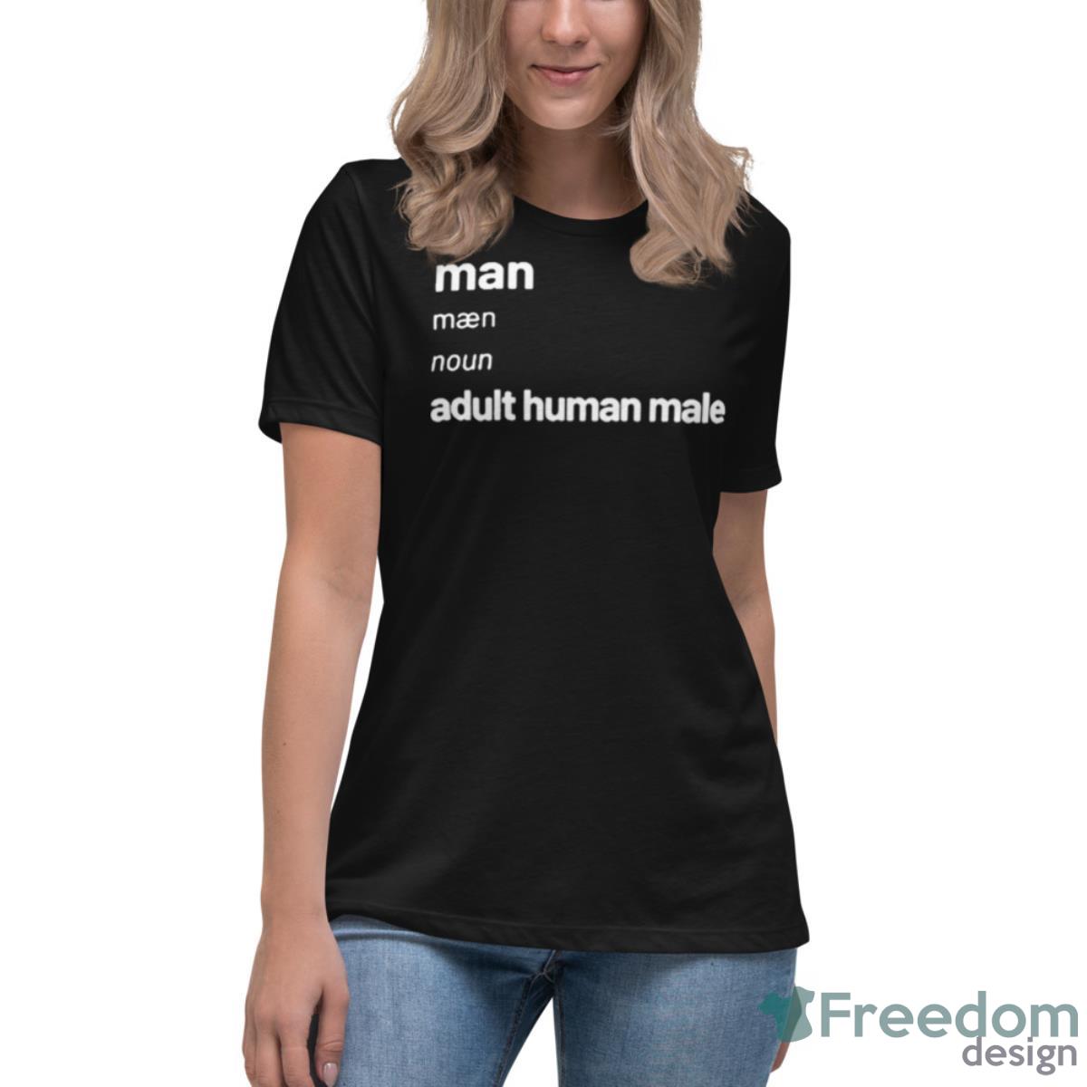 Man Adult Human Male Shirt - Womens Relaxed Short Sleeve Jersey Tee Man Adult Human Male Shirt - Womens Relaxed Short Sleeve Jersey Tee