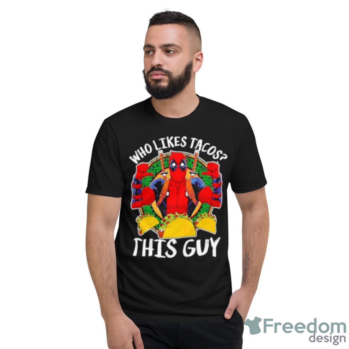 Marvel Deadpool Who Likes Tacos This Guy Thumbs Shirt - Short Sleeve T-Shirt