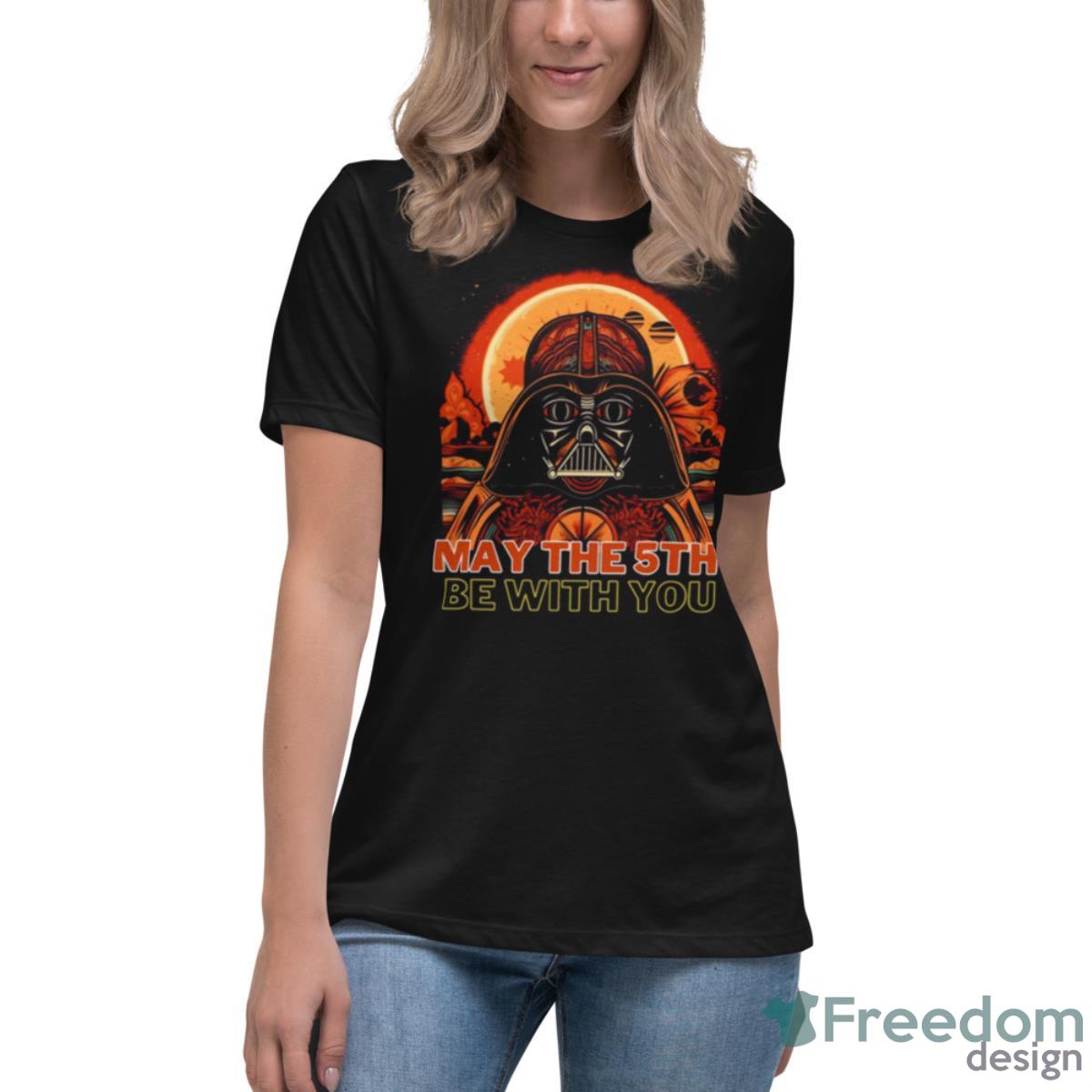 May The 5th Be With You Starwars Darth Vader Cinco De Mayo Shirt - Womens Relaxed Short Sleeve Jersey Tee May The 5th Be With You Starwars Darth Vader Cinco De Mayo Shirt - Womens Relaxed Short Sleeve Jersey Tee