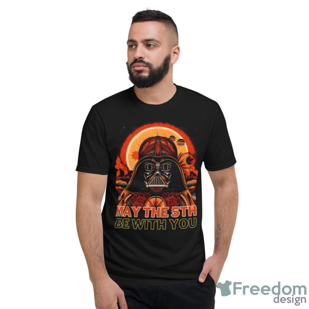 May The 5th Be With You Starwars Darth Vader Cinco De Mayo Shirt - Short Sleeve T-Shirt