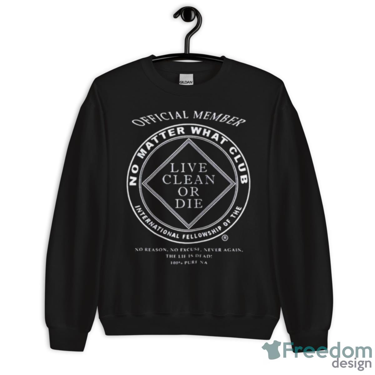 Member Live Clean Or Die Shirt - Unisex Crewneck Sweatshirt