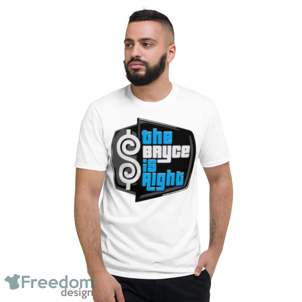 Men’s The Bryce Is Right Shirt - Short Sleeve T-Shirt