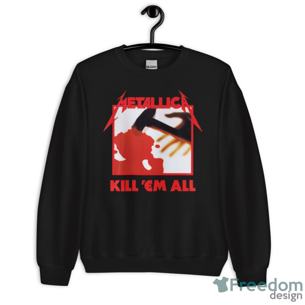 Metallica Kill ‘Em All Shirt image Metallica Kill ‘Em All Shirt - Unisex Crewneck Sweatshirt