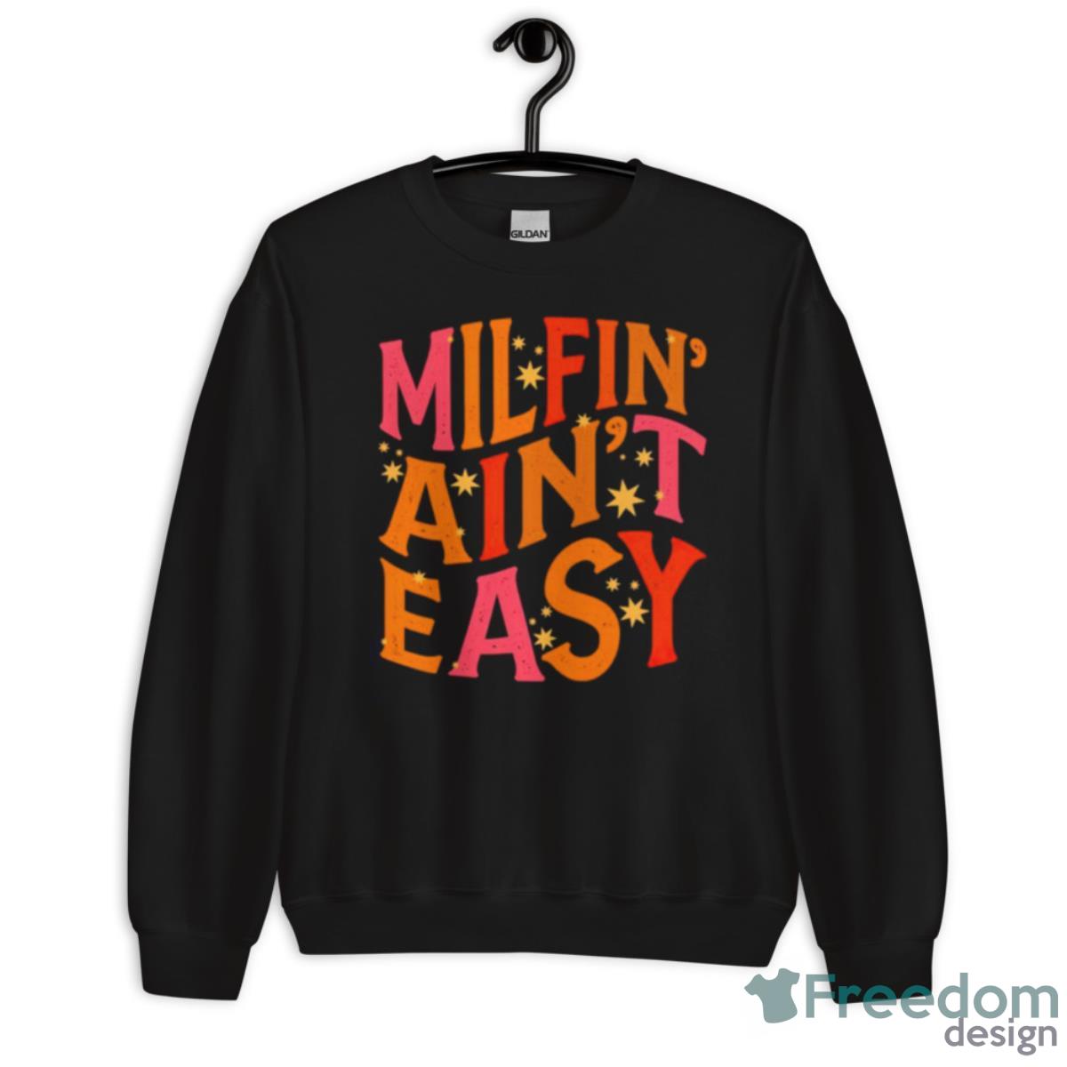 Milfin’ Ain’t Easy Shirt - Unisex Crewneck Sweatshirt