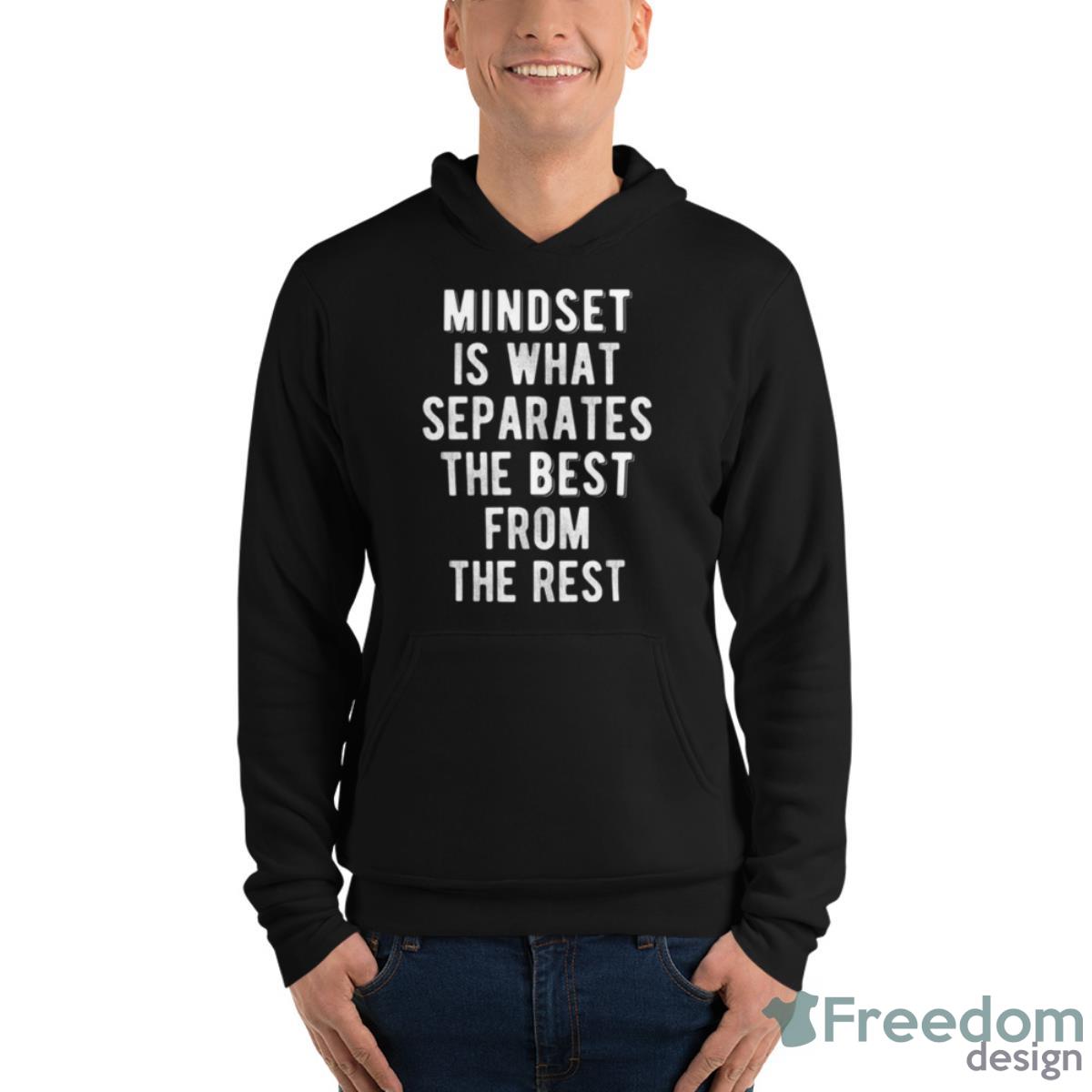 Mindset Is What Separates The Best From The Rest Shirt - Unisex Fleece Pullover Hoodie Mindset Is What Separates The Best From The Rest Shirt - Unisex Fleece Pullover Hoodie