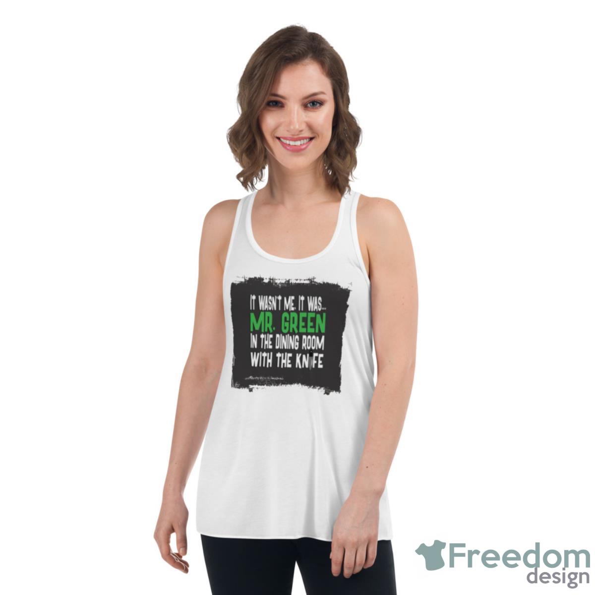 Mr Green In The Dining Room With The Knife Clue Shirt - Womens Flowy Racerback Tank Mr Green In The Dining Room With The Knife Clue Shirt - Womens Flowy Racerback Tank