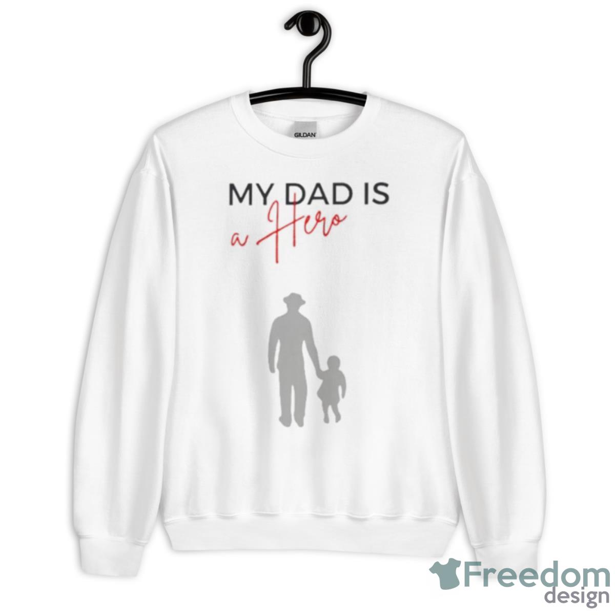 My Dad Is A Hero Shirt - Unisex Heavy Blend Crewneck Sweatshirt