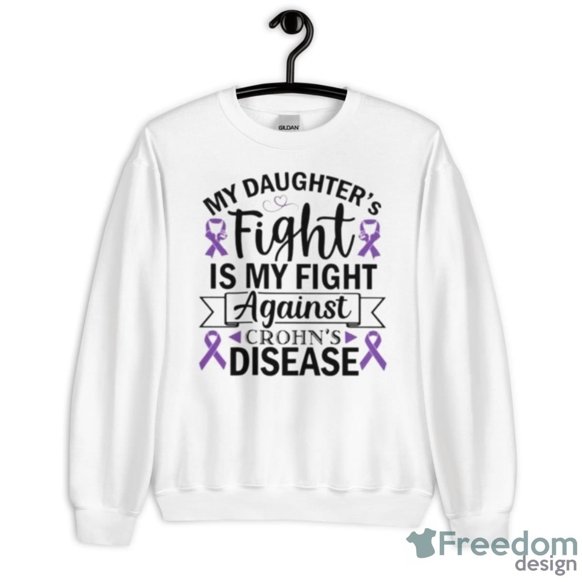 My Daughter’s Fight Is My Fight Against Crohn’s Disease Shirt - Unisex Heavy Blend Crewneck Sweatshirt