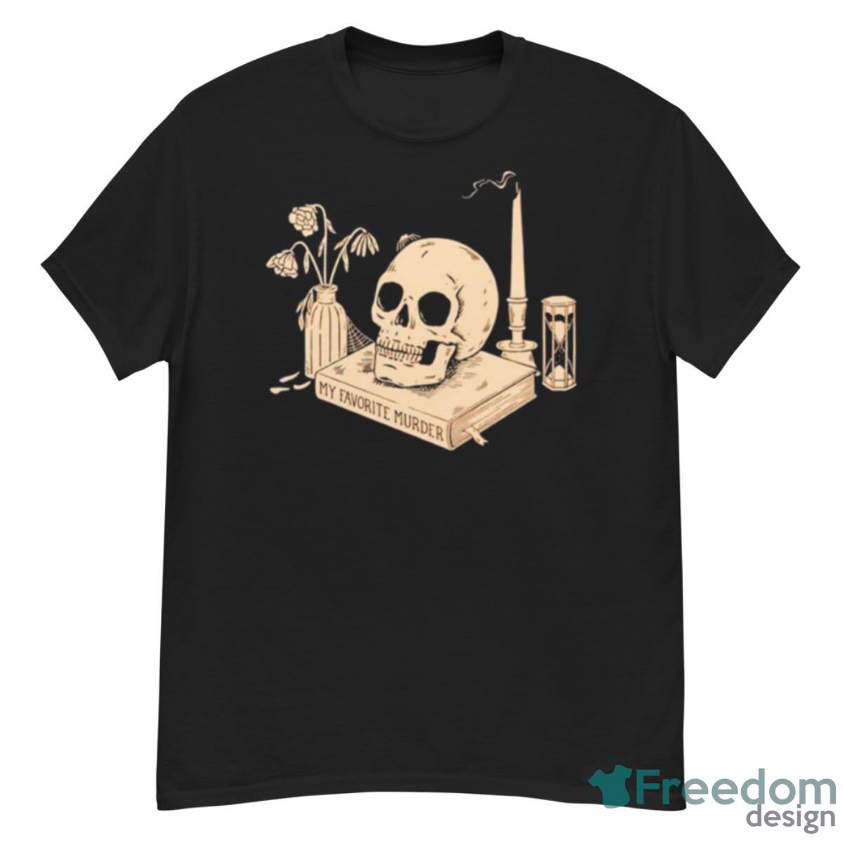 My Favorite Murder Skull Shirt - G500 Men’s Classic T-Shirt