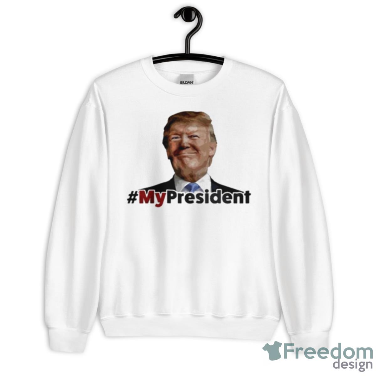 My President Trump Shirt - Unisex Heavy Blend Crewneck Sweatshirt
