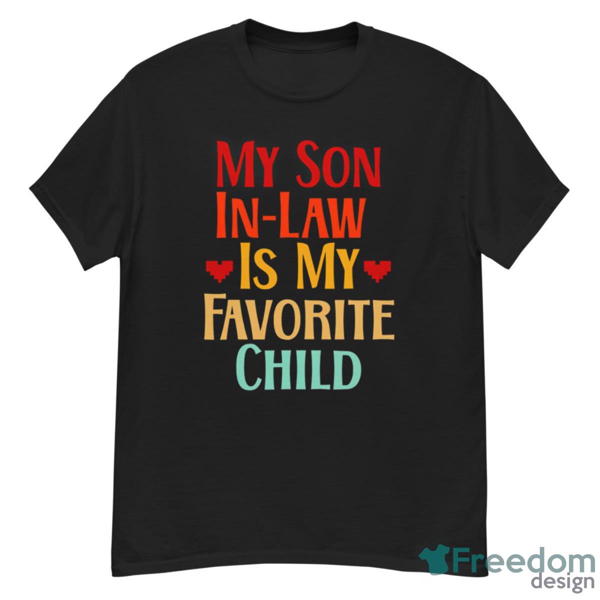 My Son In Law Is My Favorite Child Shirt - G500 Men’s Classic T-Shirt