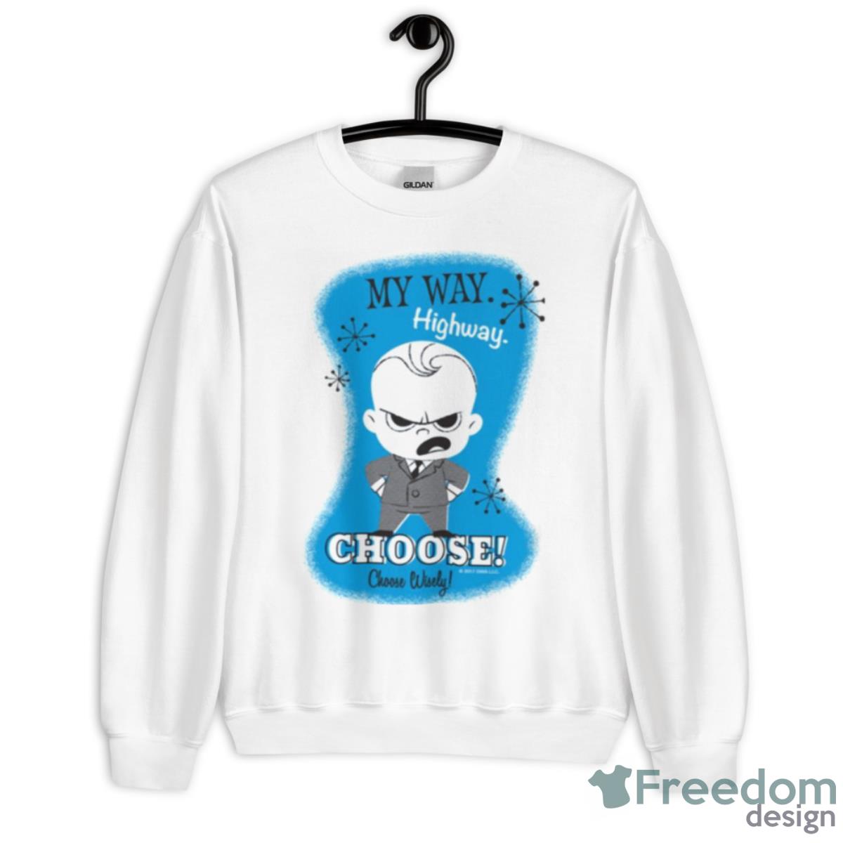 My Way Highway The Boss Baby Shirt - Unisex Heavy Blend Crewneck Sweatshirt