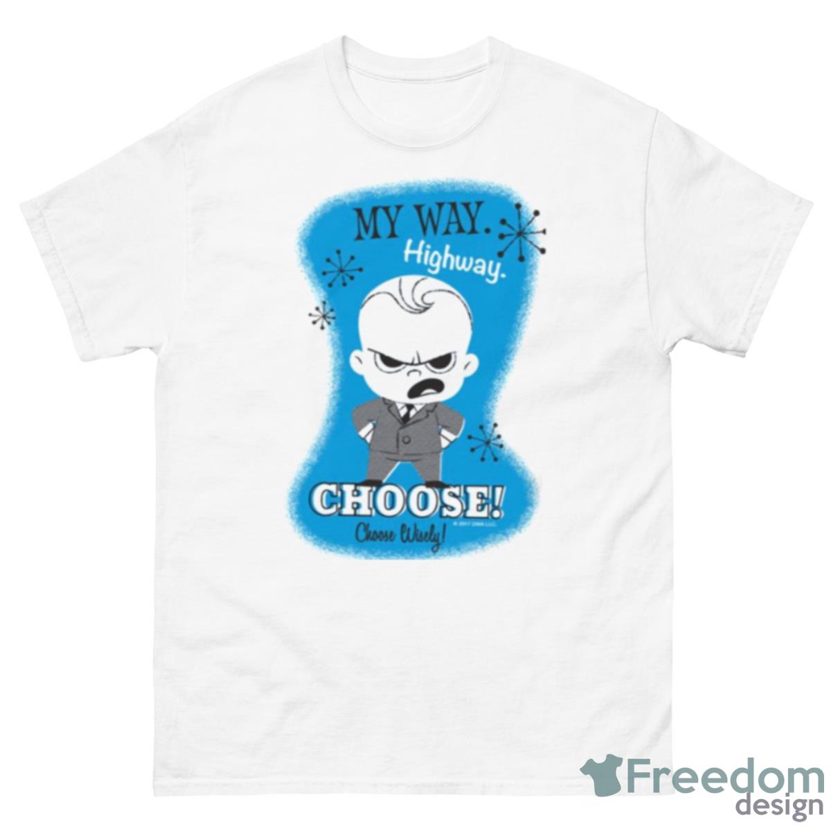 My Way Highway The Boss Baby Shirt - 500 Men’s Classic Tee Gildan