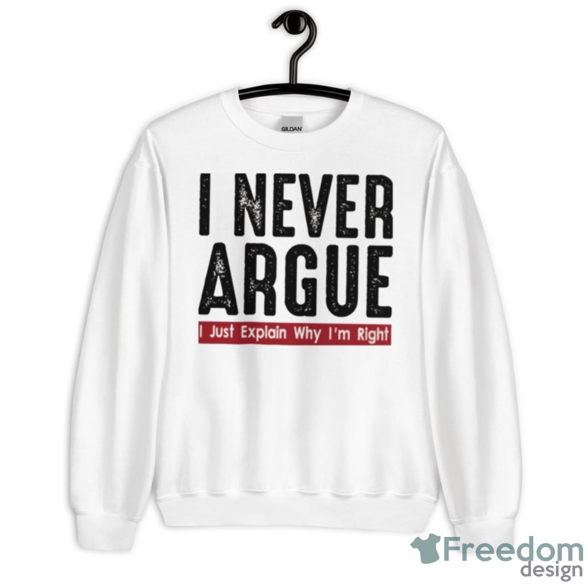 Never Argue I Just Explain Trending Shirt - Unisex Heavy Blend Crewneck Sweatshirt