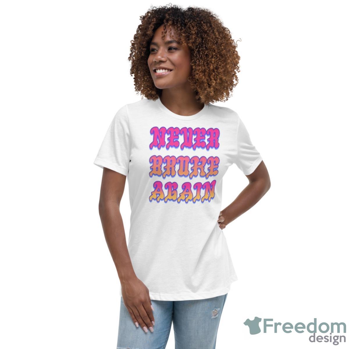 Never Broke Again New Merch DRIP Shirt - Womens Relaxed Short Sleeve Jersey Tee Never Broke Again New Merch DRIP Shirt - Womens Relaxed Short Sleeve Jersey Tee