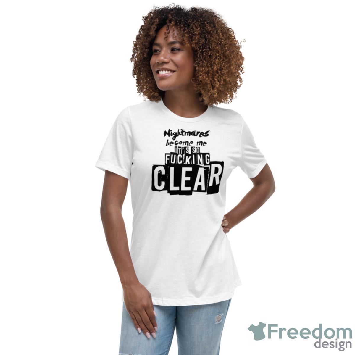 Nightmares Become Me Shirt - Womens Relaxed Short Sleeve Jersey Tee Nightmares Become Me Shirt - Womens Relaxed Short Sleeve Jersey Tee