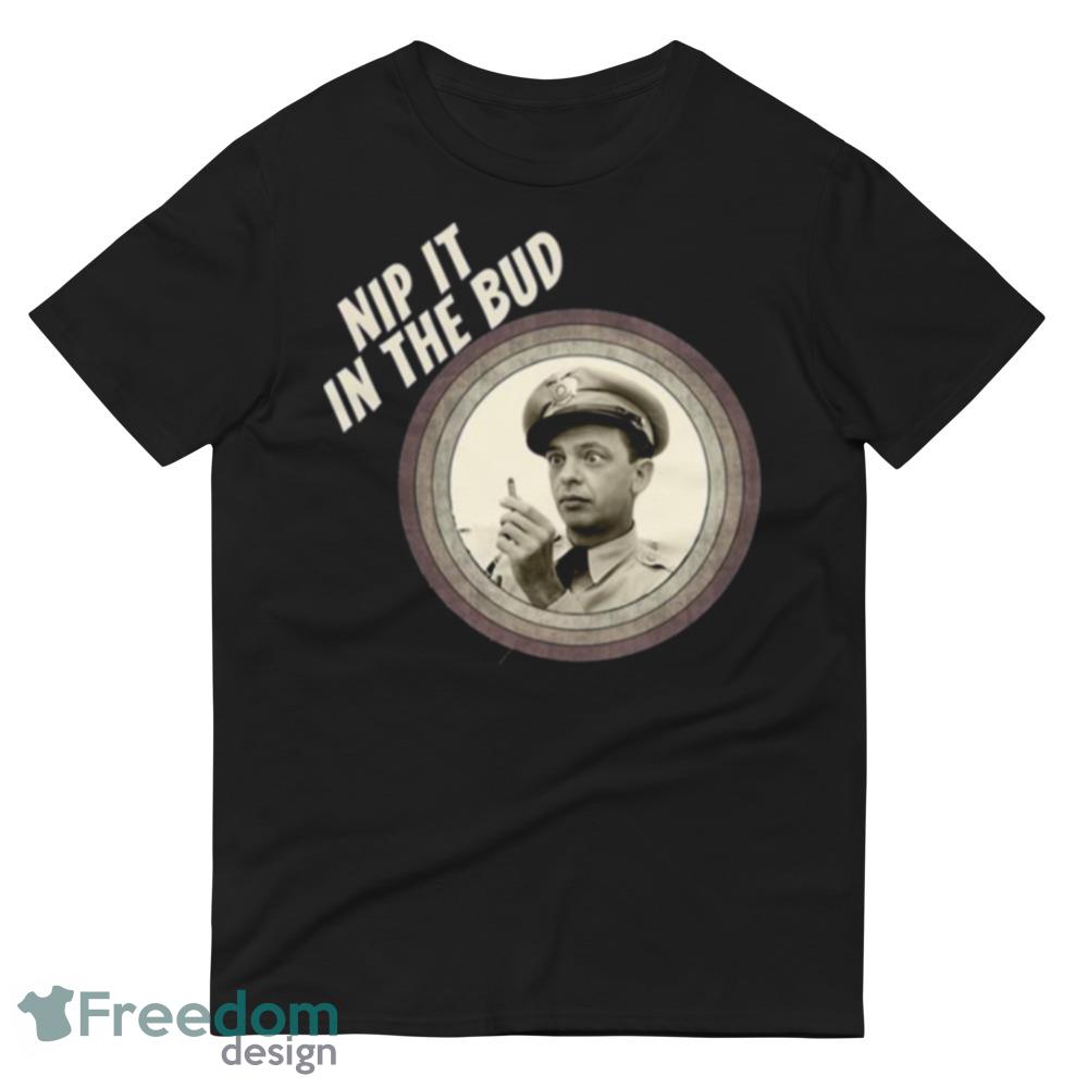 Nip It In The Bud The Andy Griffith Show shirt image Nip It In The Bud The Andy Griffith Show shirt - 980 Lightweight Fashion Short Sleeve T-Shirt