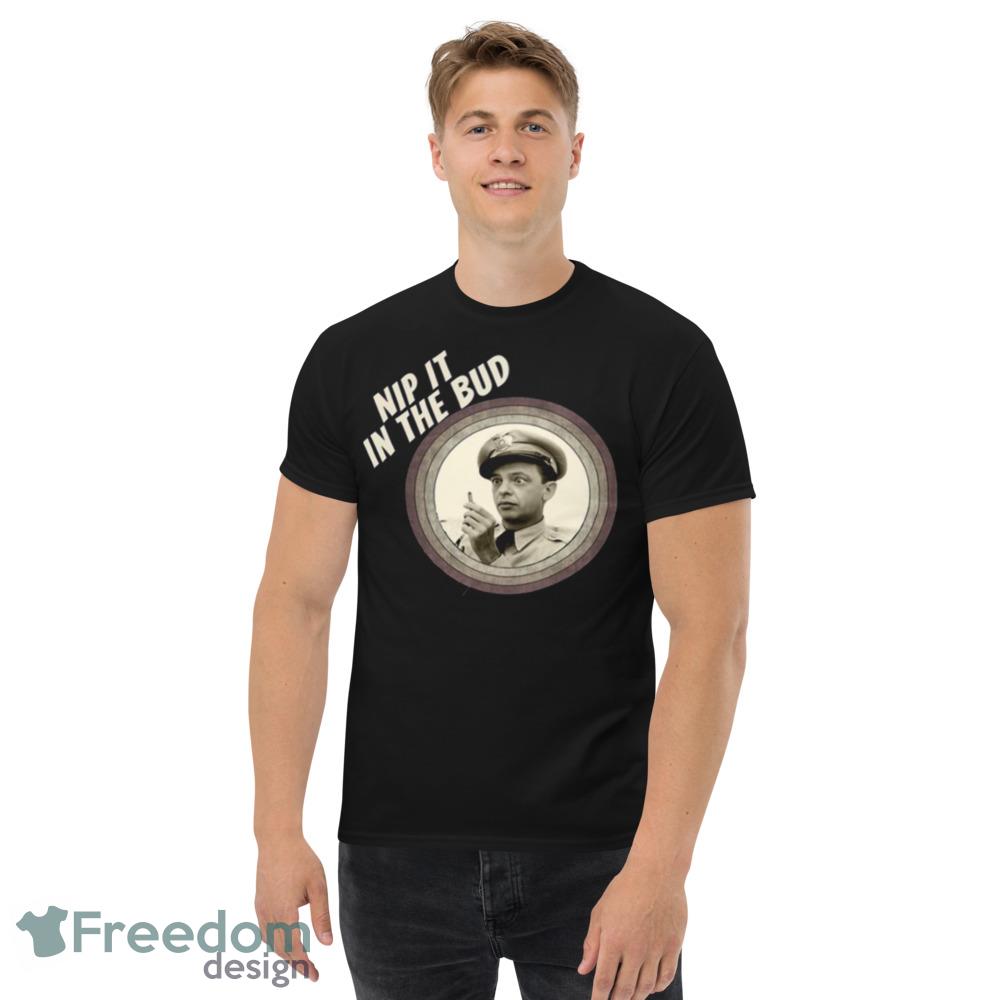 Nip It In The Bud The Andy Griffith Show shirt - Men’s Classic Tee Gildan 5000 Nip It In The Bud The Andy Griffith Show shirt - Men’s Classic Tee Gildan 5000