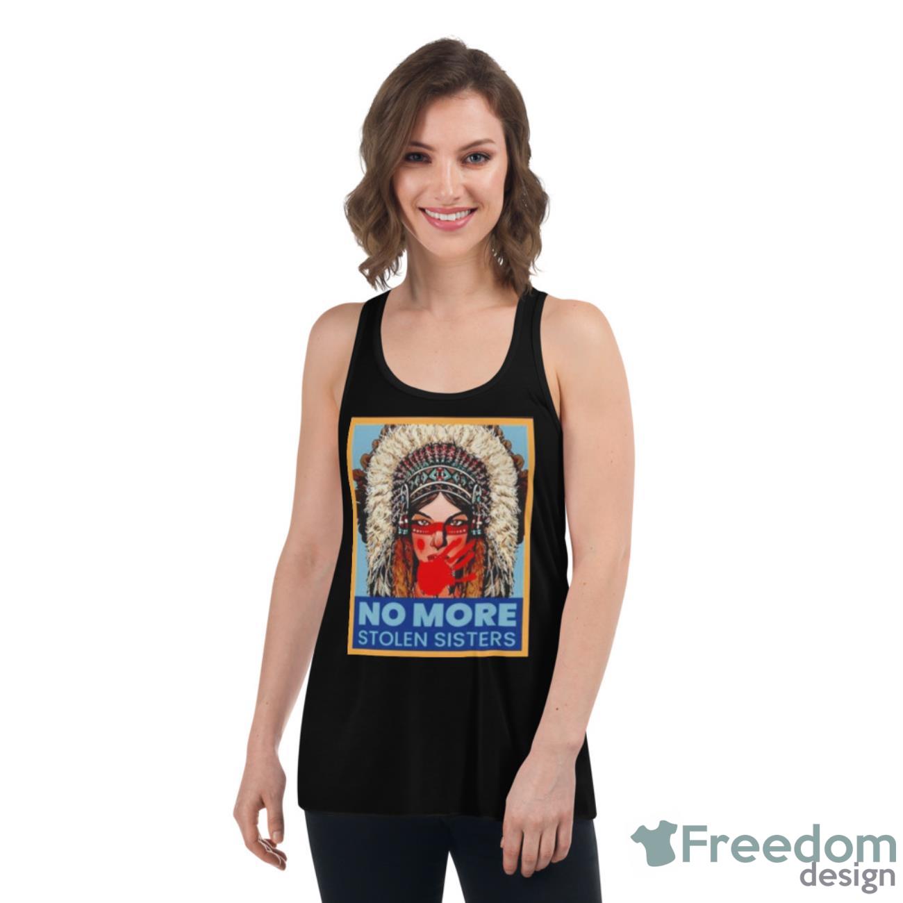 No More Stolen Sisters Shirt - Womens Flowy Racerback Tank No More Stolen Sisters Shirt - Womens Flowy Racerback Tank