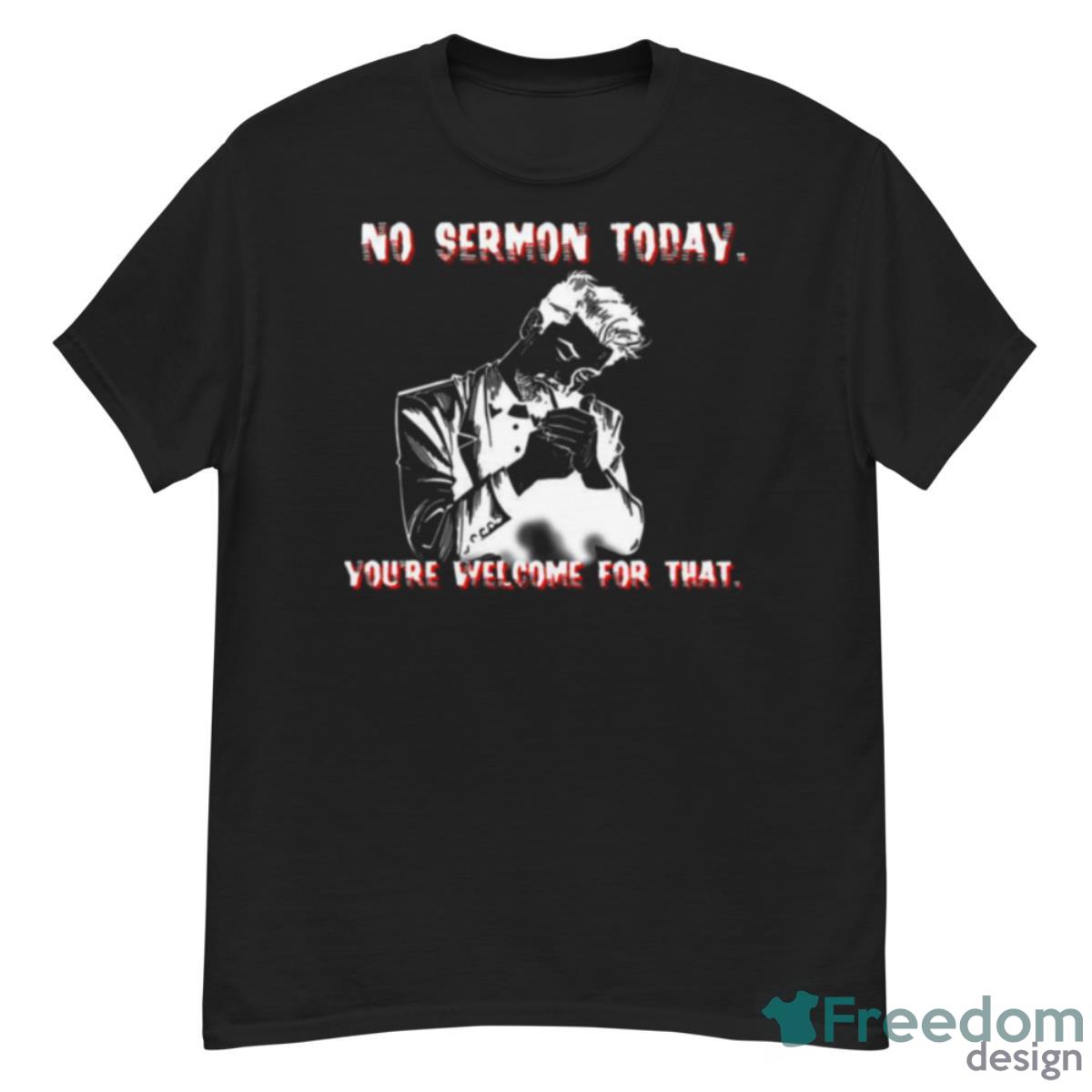 No Sermon Today Preacher Billy Butcher Shirt - G500 Men’s Classic T-Shirt