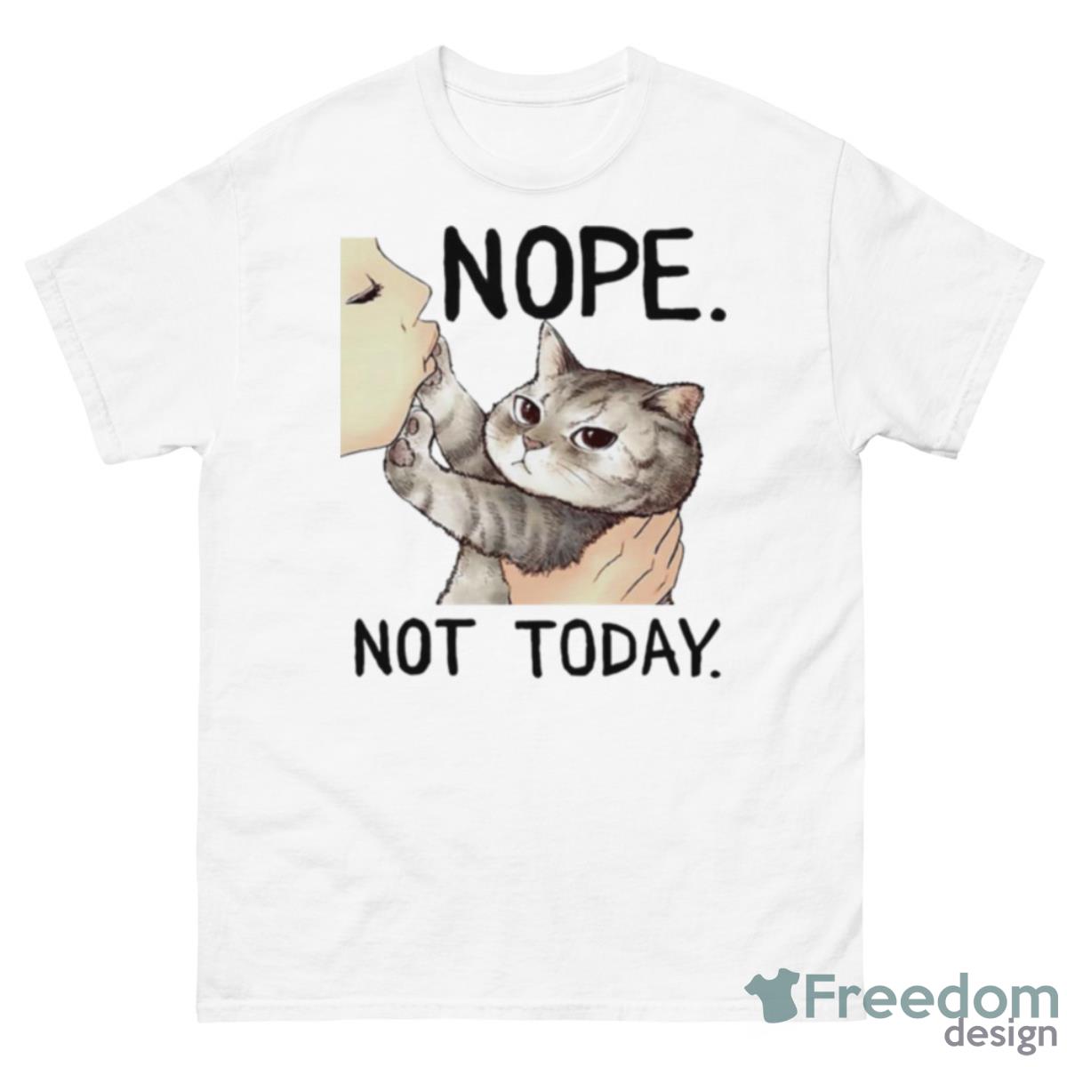 Nope Not Today CaShirt - 500 Men’s Classic Tee Gildan