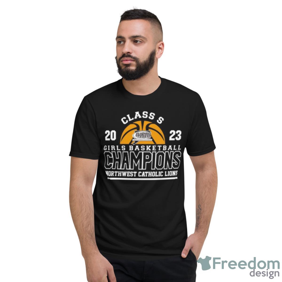 Northwest Catholic Lions 2023 Girls Basketball Class S Champions Shirt - Short Sleeve T-Shirt