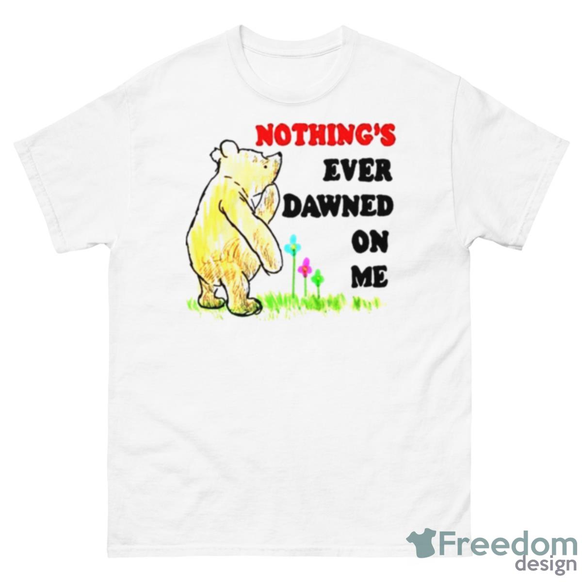 Nothing’s Ever Dawned On Me Shirt - 500 Men’s Classic Tee Gildan