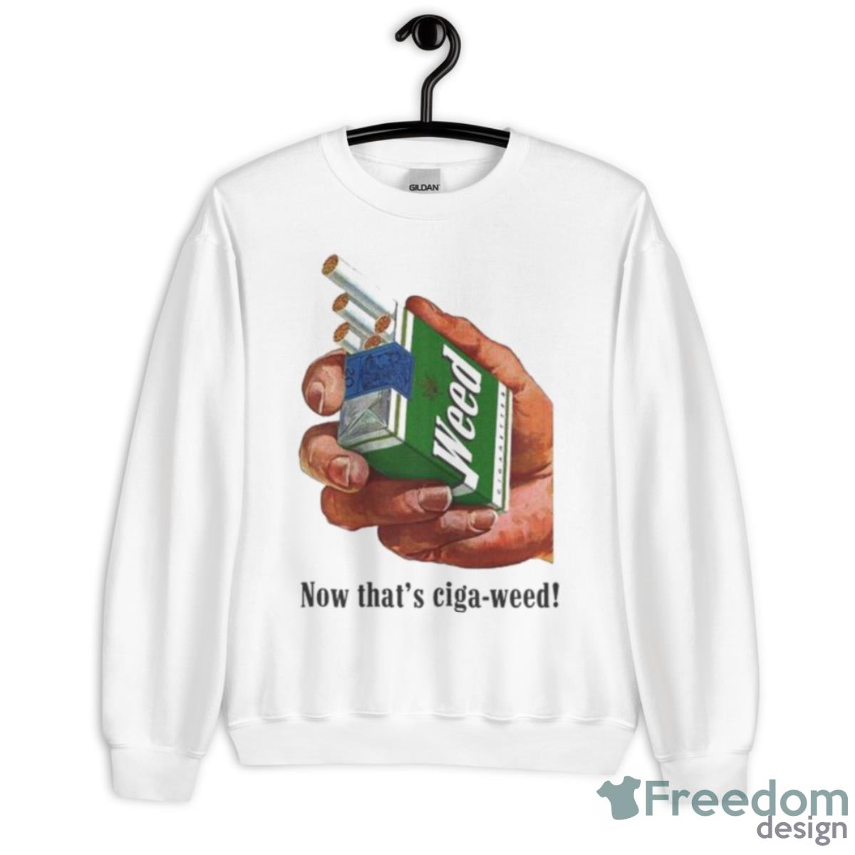 Now That’s Ciga Weed Shirt - Unisex Heavy Blend Crewneck Sweatshirt