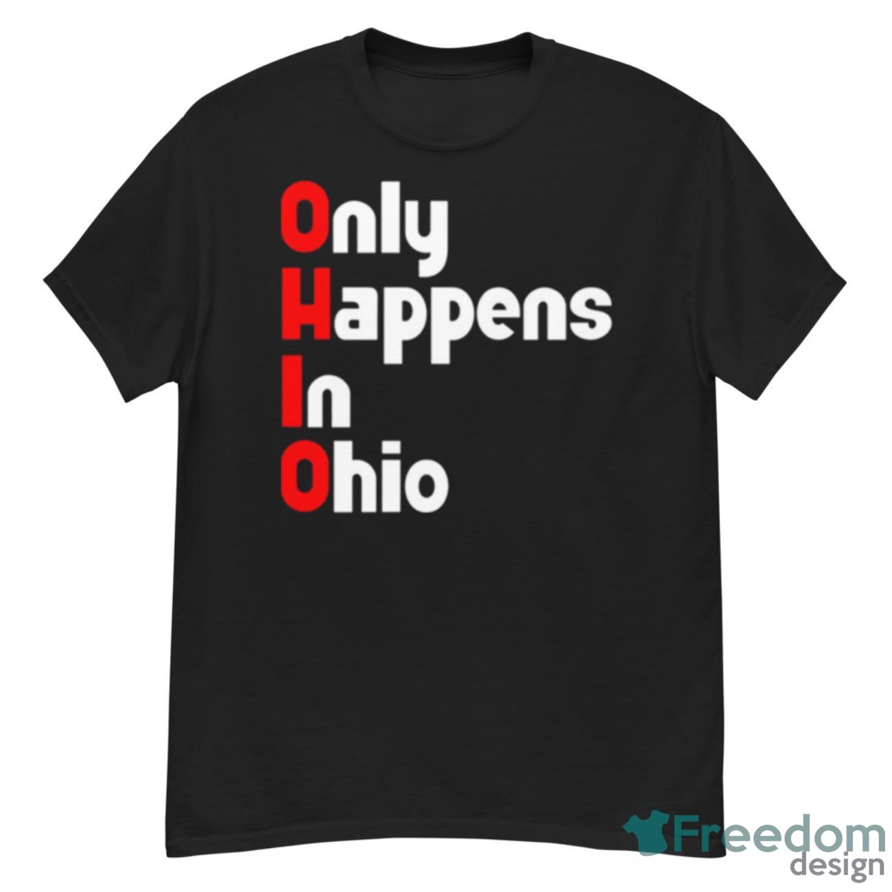 Ohio Only Happens In Ohio Shirt - G500 Men’s Classic T-Shirt