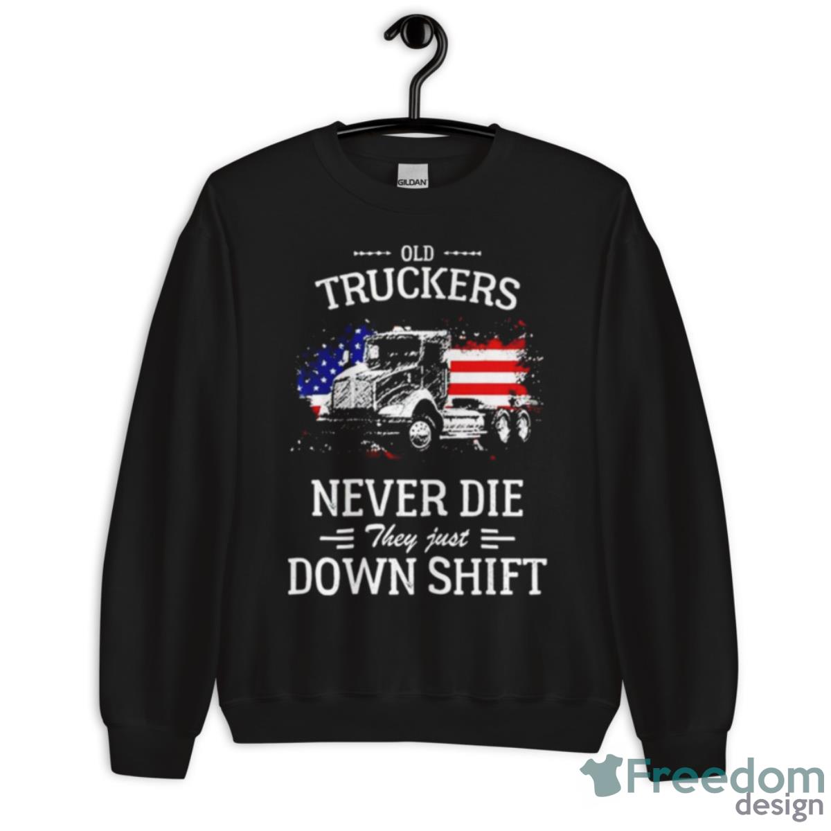 Old Truckers Never Die They Just Downshift Shirt - Unisex Crewneck Sweatshirt