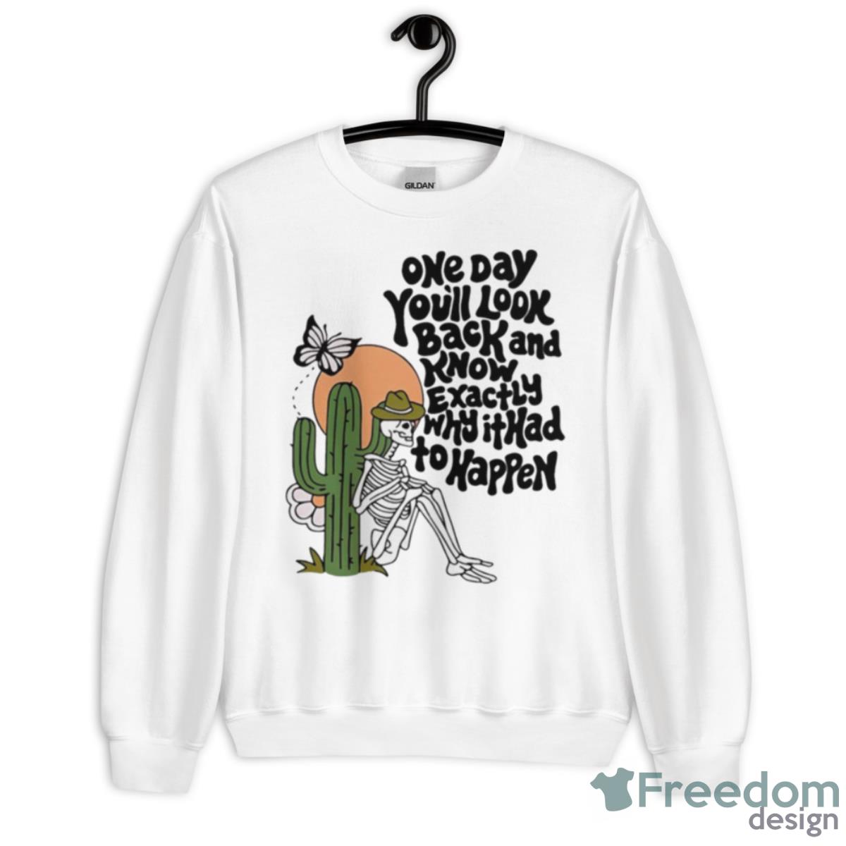 One Day You’ll Look Back And Know Exactly Why It Had To Happen Shirt - Unisex Heavy Blend Crewneck Sweatshirt