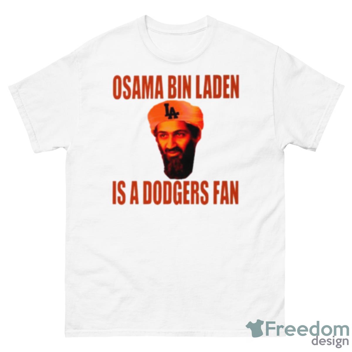 Osama Bin Laden Is A Dodgers Fan Shirt - 500 Men’s Classic Tee Gildan