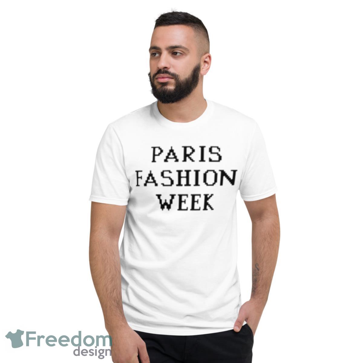 Paris Fashion Week Shirt - Short Sleeve T-Shirt
