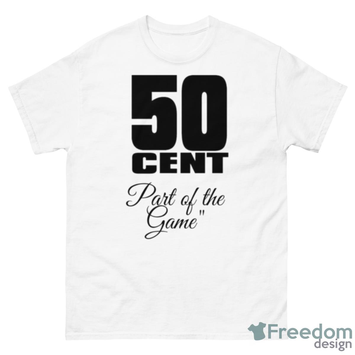 Part Of The Game 50 Cent Shirt - 500 Men’s Classic Tee Gildan