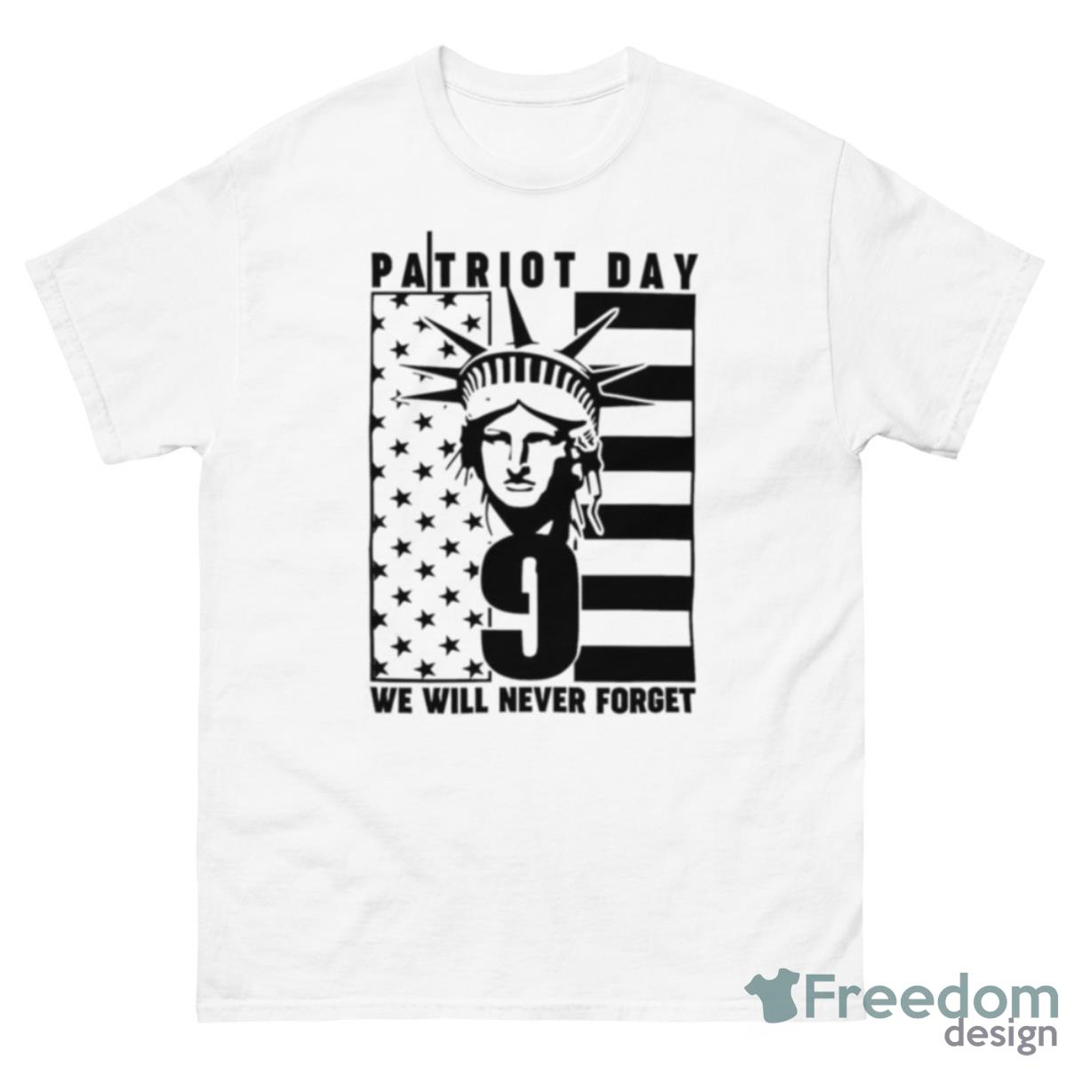 Patriot Day We Will Never Forget Shirt - 500 Men’s Classic Tee Gildan