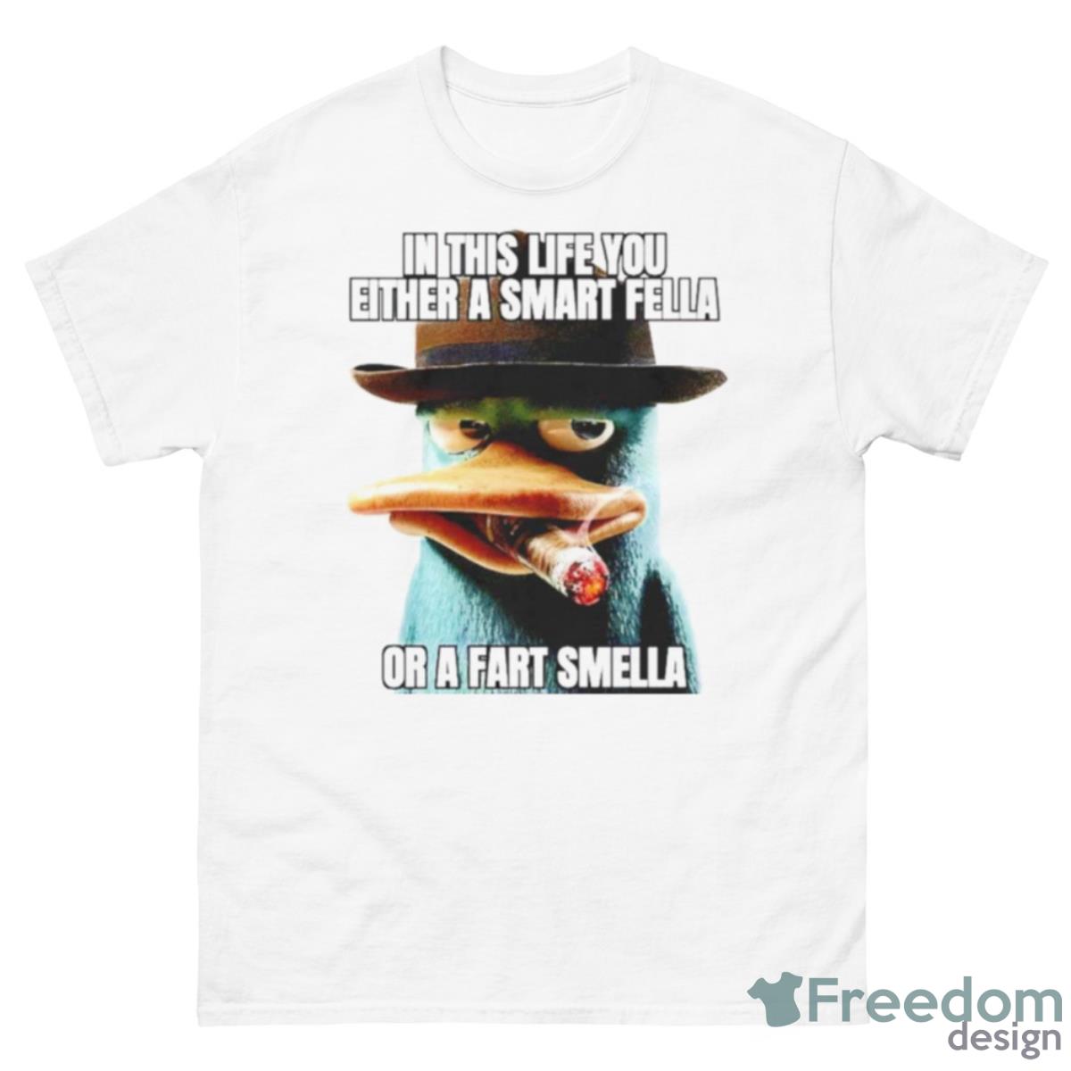 Perry Platypus In This Life You Either A Smart Fella Shirt - 500 Men’s Classic Tee Gildan