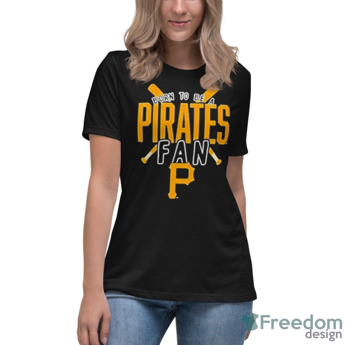 Pittsburgh Pirates Born To Be A Pirates Fan Shirt - Womens Relaxed Short Sleeve Jersey Tee Pittsburgh Pirates Born To Be A Pirates Fan Shirt - Womens Relaxed Short Sleeve Jersey Tee